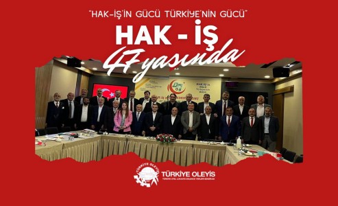 “SENDİKAL HAREKETİN ÖNCÜSÜ HAK-İŞ 47 YAŞINDA”