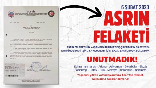 ASRIN FELAKETİNİN YILDÖNÜMÜNDE İŞÇİLERİMİZİN İDARİ İZİNLİ SAYILMALARI İÇİN YAZILI BAŞVURUDA BULUNDUK